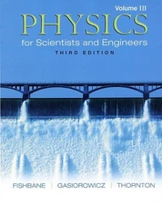 PHYSICS FOR SCIENTISTS AND ENGINEERS, VOL. 3: CH. 39-45 By Paul Fishbane