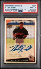 Marketplace image: 2009 TOPPS CHROME AUTO-SUPERFRACTOR 1/1 #231 NOLAN REIMOLD 1/1 PSA 9 AUTO 8
