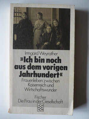 Irmgard Weyrather  | Ich bin noch aus dem vorherigen Jahrhundert | Frauenleben