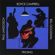 ROYCE CAMPBELL PAUL LANGOSCH BILL GOODWIN - Trioing - CD - *NEW/STILL SEALED*