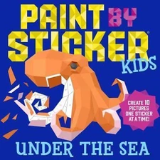 Paint by Sticker Kids: Under the Sea: Create 10 Pictures One Sticker at a Time!,