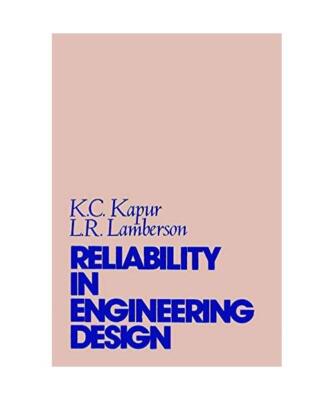 Reliability in Engineering Design, Kailash Chander Kapur, L. R. Lamberson, K. C.