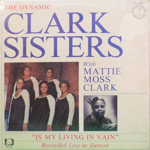 The Dynamic Clark Sisters with Mattie Moss Clark Is My Living In Vain