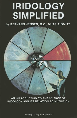 Iridology Simplified: An Introduction to the Science of Iridology and Its