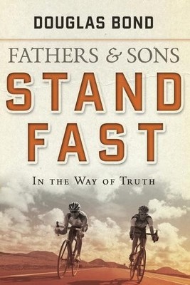 Douglas Bond Stand Fast in the Way of Truth (Taschenbuch)