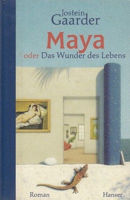 Maya oder Das Wunder des Lebens. Aus dem Norweg. von Gabriele Haefs Gaarder, Jos