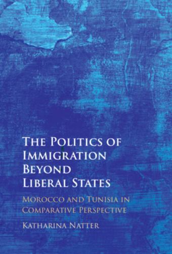 Politics Immigration Beyond Liberal States Morocco Tunisia Compar… 9781009262620