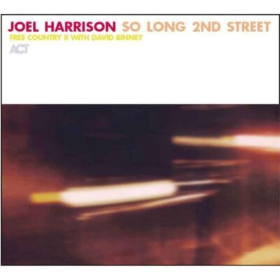 Joel Harrison So long 2nd street-Free country II (2004, & David Binney) [CD]