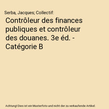 Contrôleur des finances publiques et contrôleur des douanes. 3e éd. - Catégo