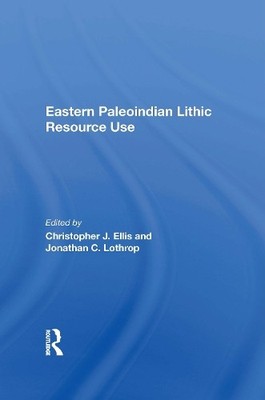 Eastern Paleoindian Lithic Resource Use - 9780367019884