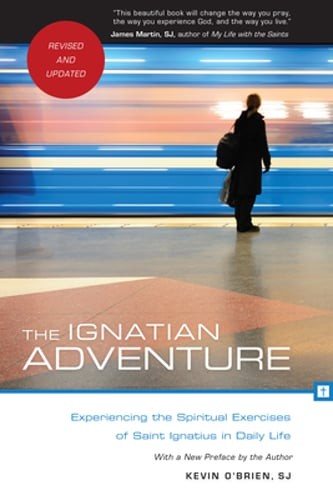 The Ignatian Adventure: Experiencing the Spiritual Exercises of Saint Ignatius