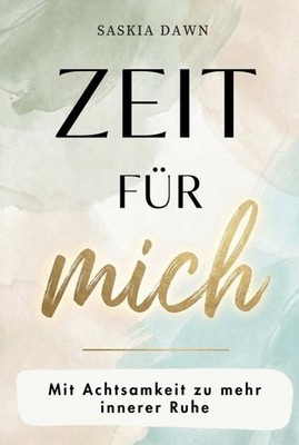 Zeit für mich   Mit Achtsamkeit zu mehr innerer Ruhe: Finde Gelassenheit