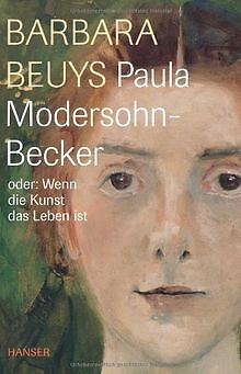 Paula Modersohn-Becker oder: Wenn die Kunst das L... | Buch | Zustand akzeptabel