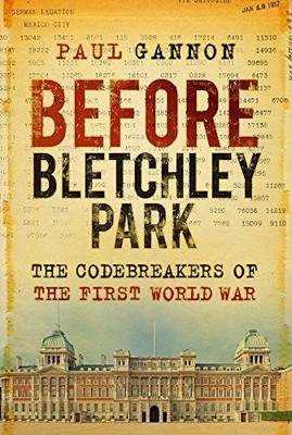 Before Bletchley Park: The Codebreaker..., Gannon, Paul