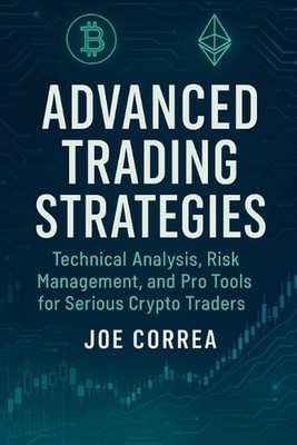 Advanced Trading Strategies: Technical Analysis, Risk Management, and Pro Tools