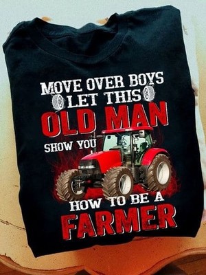 Move over boys let this old man show you how to be a farmer � Farmer�s tracto...