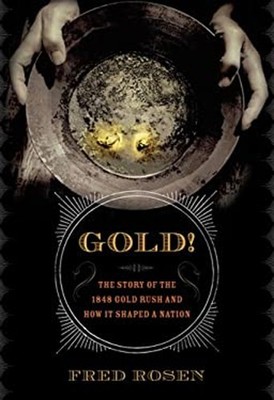 Gold! : The Story of the 1848 Gold Rush and How It Shaped a Natio