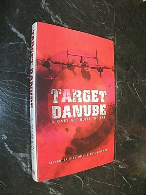 TARGET DANUBE. A RIVER NOT QUITE TOO FAR. GLEN & BOWEN. 2002. 1st ED. HB in DJ