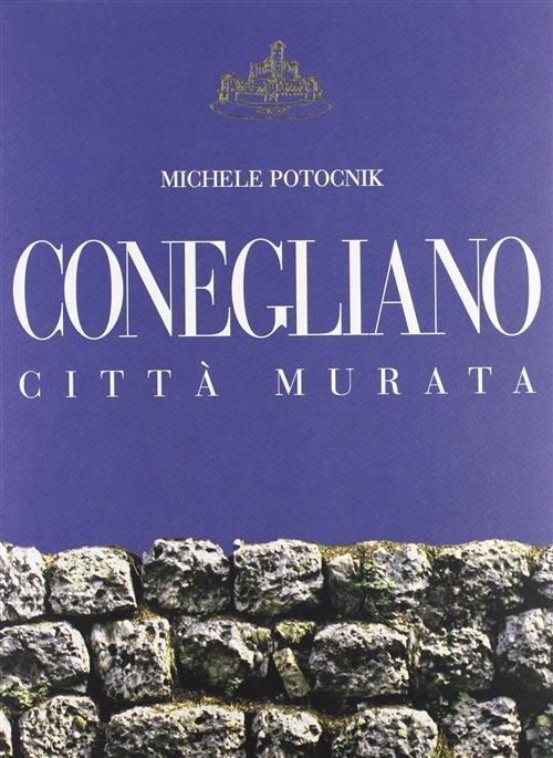 Conegliano Citta Murata Michele Potocnik Vianello Libri 1993
