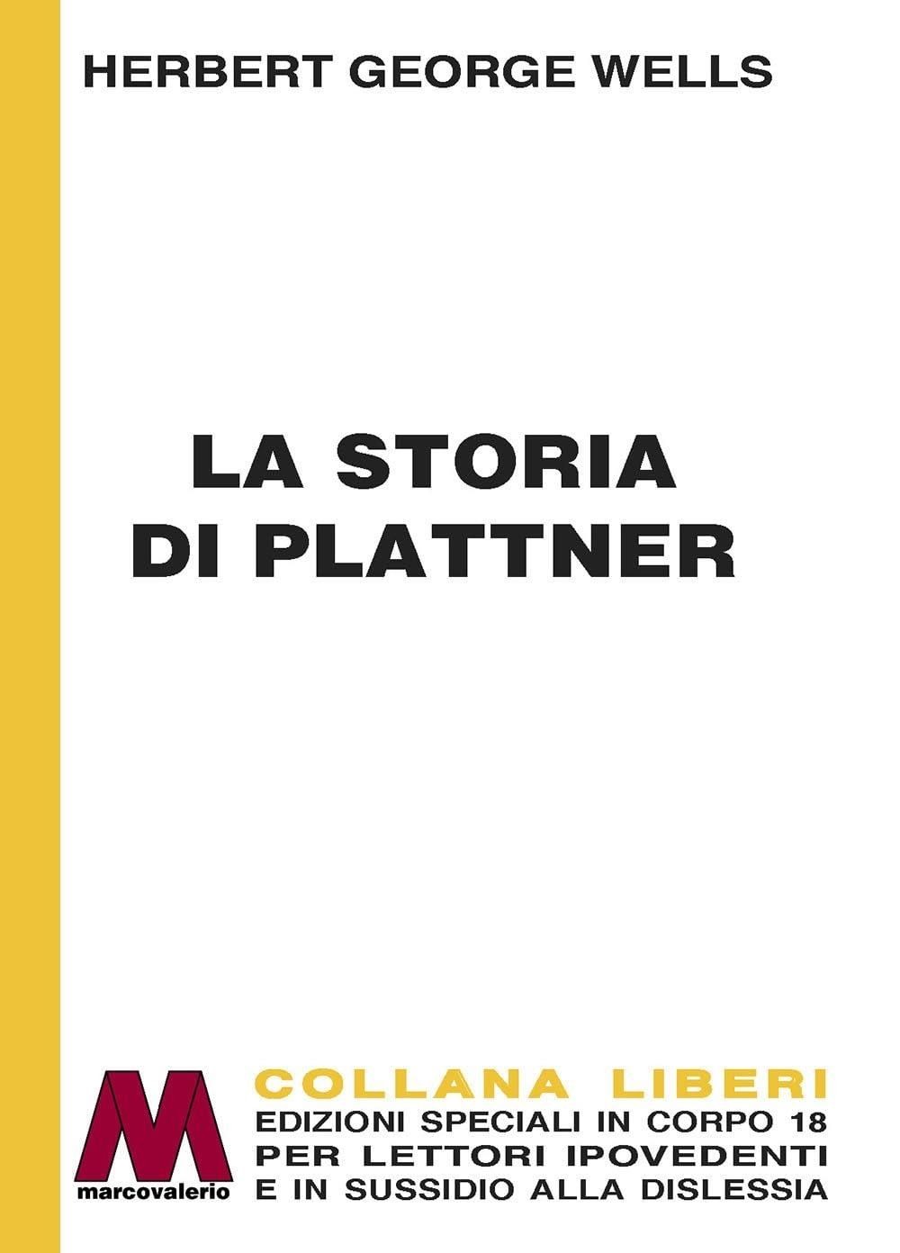 Libri Wells Herbert George - La Storia Di Plattner. Ediz. A Caratteri Grandi