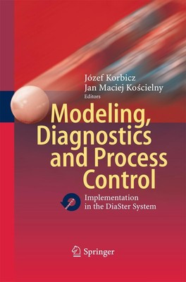 Modeling, Diagnostics and Process Control Jan M. Koscielny