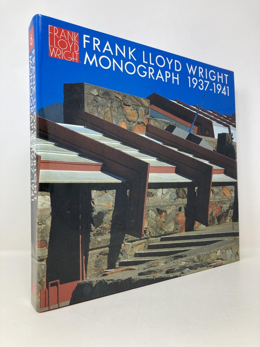 Frank Lloyd Wright Monograph Volume 6 1937-1941 by Bruce Brooks