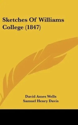 David Ames Wells (u. a.) | Sketches Of Williams College (1847) | Buch | Englisch