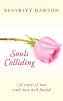 Souls Colliding A Story Of Two Souls Lost And Found Beverley Dawson Taschenbuch