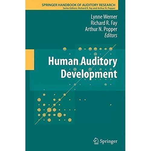 Springer Handbook of Auditory Research Ser.: Human Auditory Development ...