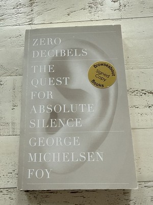 Zero Decibels George Michelsen Foy 2010 Scribner SIGNED Hardcover Silence