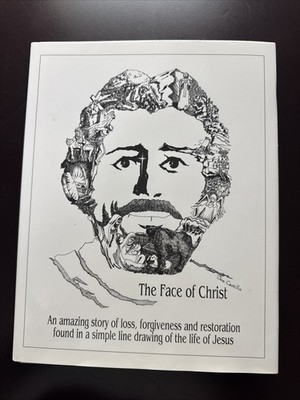 Face of Christ : An Amazing Story of Loss, Forgiveness and Restoration Found in