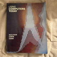Using Computers Today By Sullivan Lewis Cook ...