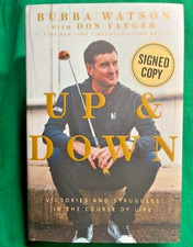 Up & Down: by BUBBA WATSON - AUTOGRAPHED, FIRST EDITION - PGA GOLF