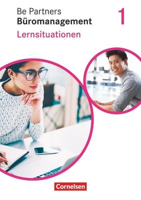 Be Partners - Büromanagement 1. Ausbildungsjahr: Lernfelder 1-4. Lernsituatio...