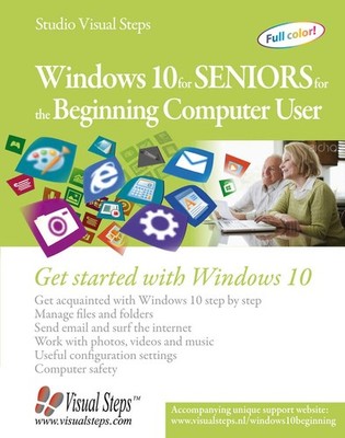 Windows 10 for Seniors for the Beginning Computer User: Get Started with Win...