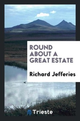 Round about a Great Estate Richard Jefferies Taschenbuch Englisch 2017