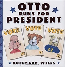 Otto Runs for President Hardcover Rosemary Wells