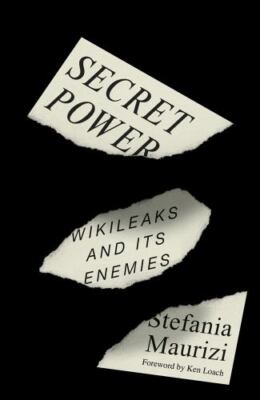 Secret Power : Wikileaks and Its Enemies, Paperback by Maurizi, Stefania; Loa...