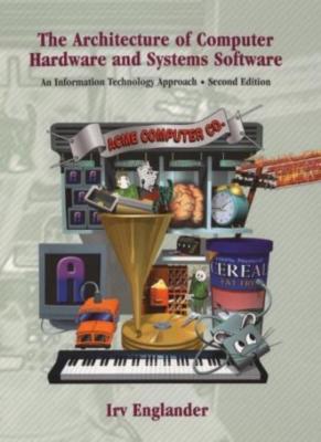 The Architecture of Computer Hardware and System Software: An I 