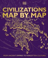 Dk | Civilizations Map By Map | Buch | Englisch (2026) | DK History Map By Map