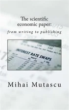 Scientific Economic Paper : From Writing to Publishing, Paperback by Mutascu,...