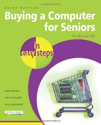Buying a Computer for Seniors in Easy Steps: for the Over 50'sNEW BOOK