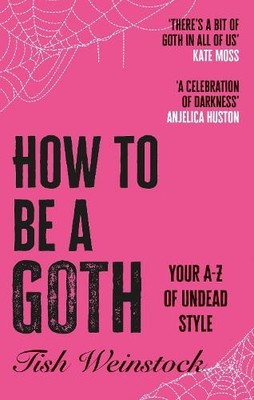 Tish Weinstock How to Be a Goth (Paperback) (UK IMPORT)