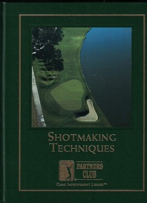 Shotmaking Techniques (PGA Tour Partners Club - Game Improvement Library)