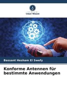 Bassant Hesham El Swefy | Konforme Antennen FüR Bestimmte Anwendungen | Buch