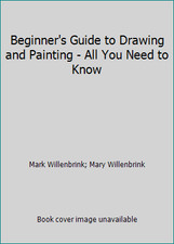 Beginner's Guide to Drawing and Painting - All You Need to Know