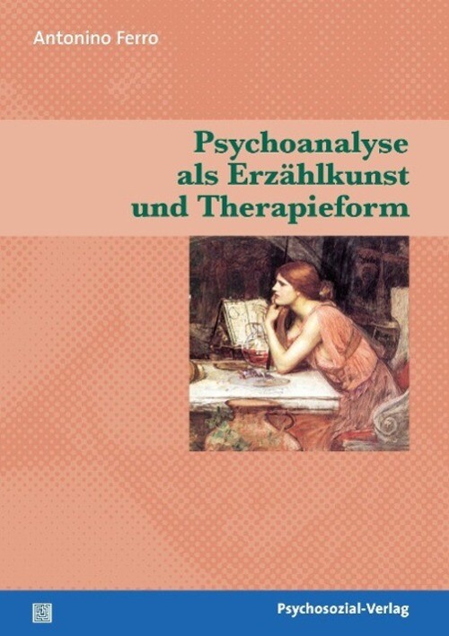 Psychoanalyse Als Erzählkunst Und Therapieform | Antonio Ferro |