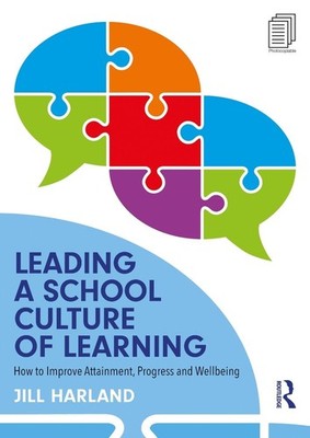 Leading a School Culture of Learning: How to Improve Attainment, Progress and We