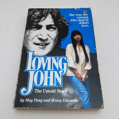 Loving John: The Untold Story by May Pang, Henry Edwards (Paperback, 1983)