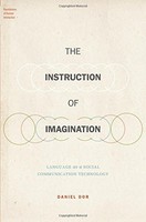 The Instruction Of Imagination: Language As A Social Communication Technology... The Instruction Of Imagination: Language As A Social Communication Technology...